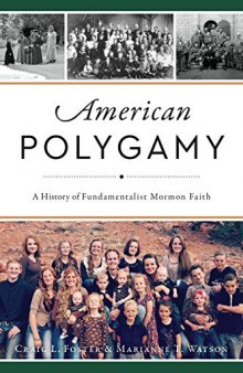 American Polygamy: A History of Fundamentalist Mormon Faith