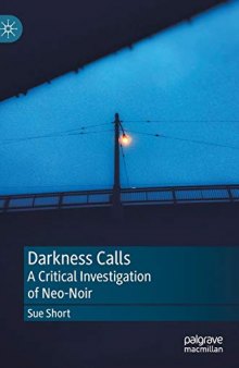 Darkness Calls: A Critical Investigation Of Neo-Noir
