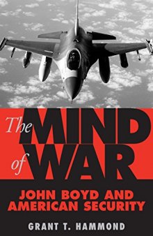 The Mind of War - John Boyd and American Security