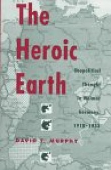 The Heroic Earth - Geopolitical Thought in Weimar Germany, 1918-1933