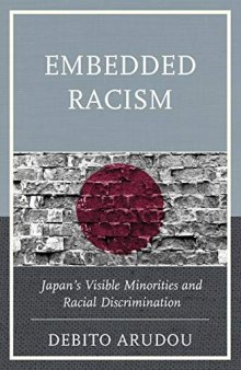 Embedded Racism: Japan’s Visible Minorities and Racial Discrimination