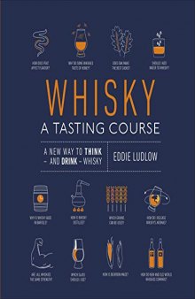 Whisky, A Tasting Course: A New Way to Think—and Drink—Whisky