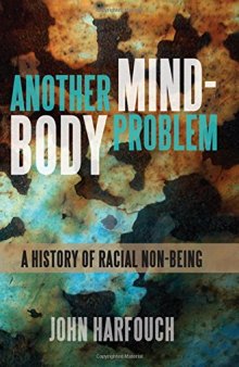 Another Mind-Body Problem: A History of Racial Non-Being