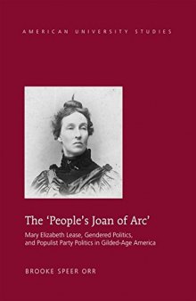 The ’People’s Joan of Arc’: Mary Elizabeth Lease, Gendered Politics and Populist Party Politics in Gilded-Age America