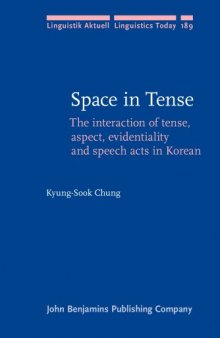 Space in Tense: The interaction of tense, aspect, evidentiality and speech acts in Korean