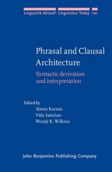 Phrasal and Clausal Architecture: Syntactic Derivation and Interpretation--in Honor of Joseph E. Emonds