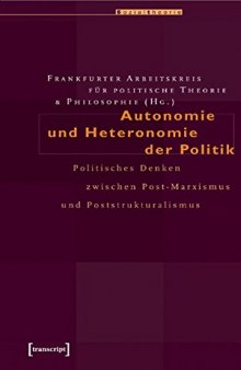 Autonomie und Heteronomie der Politik: Politisches Denken zwischen Post-Marxismus und Poststrukturalismus