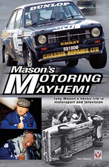 Mason’s Motoring Mayhem!: Tony Mason’s hectic life in motorsport and television