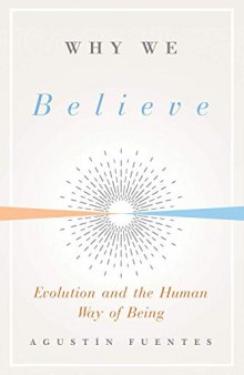 Why We Believe: Evolution and the Human Way of Being