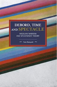 Debord, Time And Spectacle: Hegelian Marxism And Situationist Theory