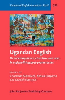 Ugandan English: Its sociolinguistics, structure and uses in a globalising post-protectorate