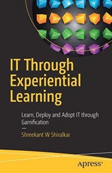 IT Through Experiential Learning: Learn, Deploy and Adopt IT through Gamification