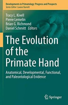The Evolution of the Primate Hand: Anatomical, Developmental, Functional, and Paleontological Evidence