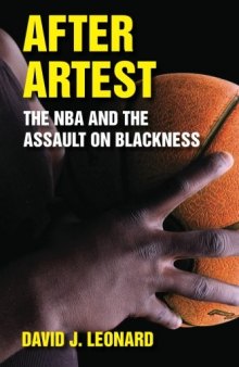 After Artest: The NBA and the Assault on Blackness