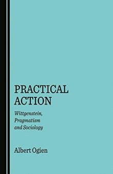 Practical Action: Wittgenstein, Pragmatism And Sociology