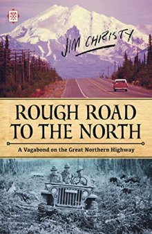 Rough Road to the North: A Vagabond on the Great Northern Highway