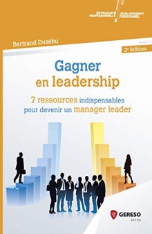 Gagner en leadership: les 7 ressources indispensables pour devenir un manager leader