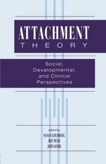 Attachment Theory: Social, Developmental, and Clinical Perspectives