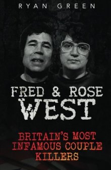 Fred & Rose West: Britain’s Most Infamous Killer Couples