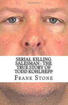 Serial Killing Salesman: The True Story of Todd Kohlhepp