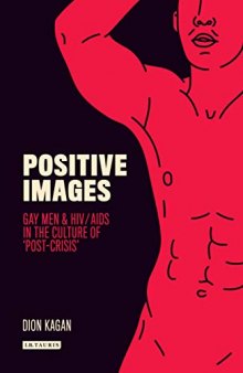 Positive Images: Gay Men and HIV/AIDS in the Culture of ’Post Crisis’