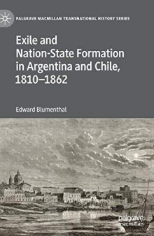 Exile And Nation-State Formation In Argentina And Chile, 1810–1862