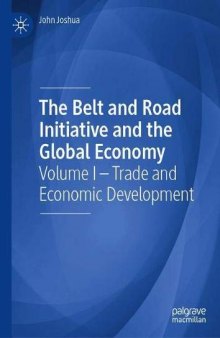 The Belt And Road Initiative And The Global Economy: Volume I – Trade And Economic Development