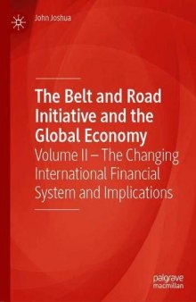 The Belt And Road Initiative And The Global Economy: Volume II – The Changing International Financial System And Implications