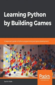 Learning Python by Building Games: A beginner’s guide to Python programming and game development