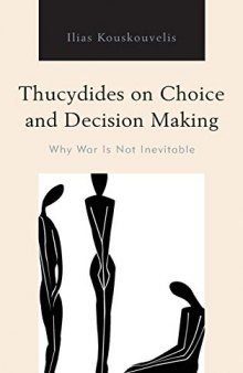 Thucydides on Choice and Decision Making: Why War Is Not Inevitable