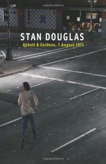 Stan Douglas: Abbott and Cordova, 7 August 1971