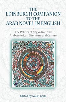 The Edinburgh Companion to the Arab Novel in English: The Politics of Anglo Arab and Arab American Literature and Culture
