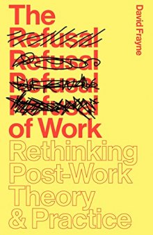 The Refusal of Work: The Theory & Practice of Resistance to Work