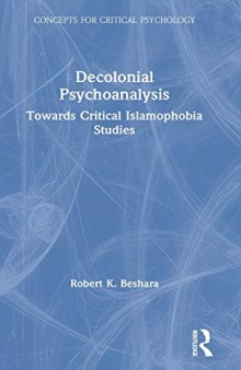 Decolonial Psychoanalysis: Towards Critical Islamophobia Studies
