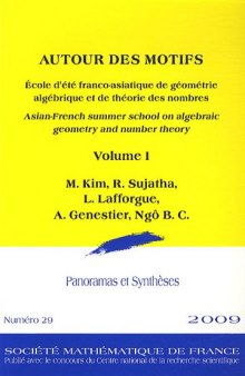 Autour Des Motifs: Asian-french Summer School on Algebraic Geometry and Number Theory (Panoramas Et Syntheses)