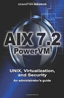 AIX 7.2, PowerVM - UNIX, Virtualization, and Security. An administrator’s guide.