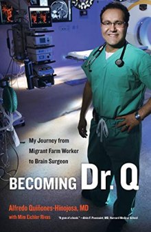Becoming Dr. Q : my journey from migrant farm workier to brain surgeon