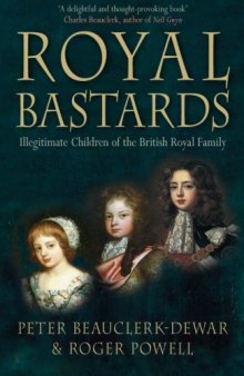 Royal Bastards: Illegitimate Children of the British Royal Family