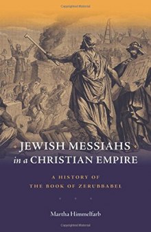 Jewish Messiahs in a Christian Empire: A History of the Book of Zerubbabel