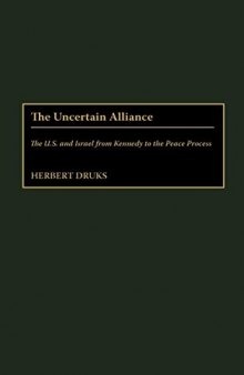 The Uncertain Alliance: The U.S. and Israel from Kennedy to the Peace Process