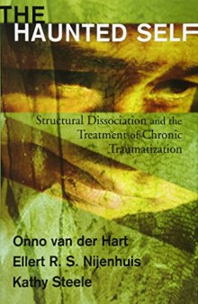 The Haunted Self: Structural Dissociation and the Treatment of Chronic Traumatization