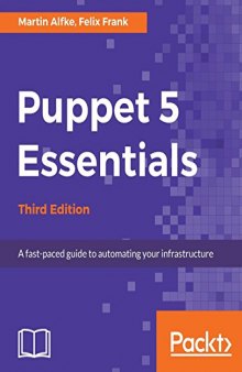 Puppet 5 Essentials: A fast-paced guide to automating your infrastructure