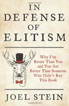 In Defense of Elitism: Why I’m Better Than You and You’re Better Than Someone Who Didn’t Buy This Book