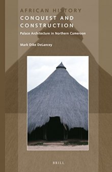 Conquest and Construction: Palace Architecture in Northern Cameroon