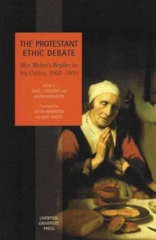 The Protestant Ethic Debate: Weber’s Replies to His Critics, 1907-1910