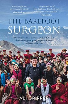 The Barefoot Surgeon: The inspirational story of Dr Sanduk Ruit, the eye surgeon giving sight and hope to the world’s poor