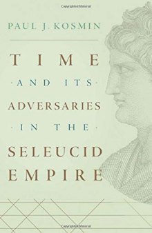 Time and Its Adversaries in the Seleucid Empire