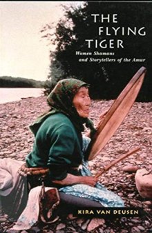 The Flying Tiger: Women Shamans and Storytellers of the Amur