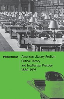American Literary Realism, Critical Theory, and Intellectual Prestige, 1880-1995