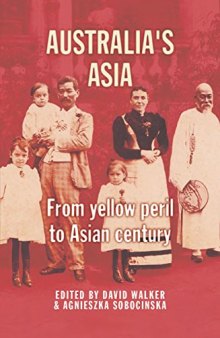 Australia’s Asia: From Yellow Peril to Asian Century